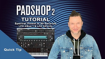 Padshop Tutorial  I Spectral Preset In 60 Seconds - LFO 3/Bus 1 LFO 4/Purity