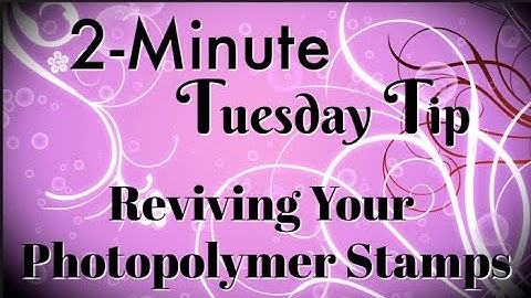 Simply Simple 2-MINUTE TUESDAY TIP - Reviving Your Photopolymer Stamps by Connie Stewart