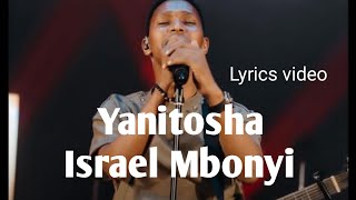 Israel Mbonyi - Yanitosha (lyrics video)