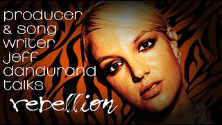 Producer & Songwriter Jeff Dandurand talks Britney Spears' "Rebellion"