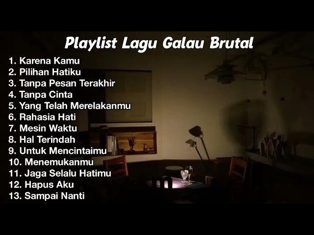 Playlist Lagu Galau Brutal Terbaru 2024 class=