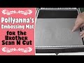 Embossing with the Brother ScanNCut - Pollyannas Embossing Mat Demo