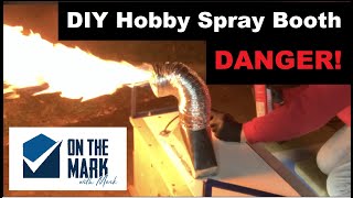 DIY Hobby Spray Booth Danger