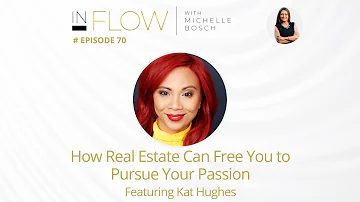 InFlow Podcast: Episode 70 - How Real Estate Can Free You to Pursue Your Passion with Kat Hughes