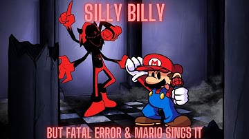 Silly Billy But Fatal Error & Mario sings it   FNF