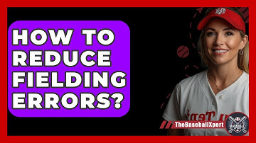 How To Reduce Fielding Errors? - The Baseball Xpert