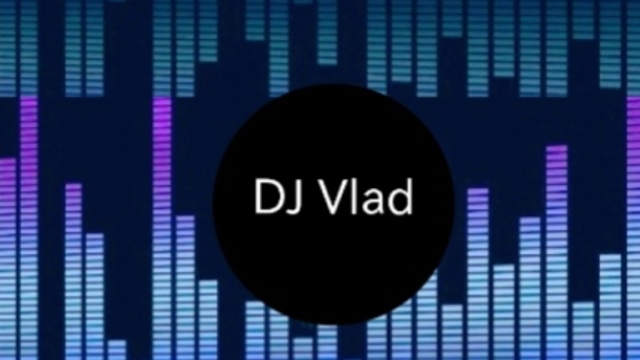 Dj Vlad Music Youtube