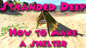 Stranded Deep - How to make a shelter