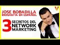 💰 Quién es Jose Bobadilla - Biografía Jose Bobadilla - 3 secretos del Network Marketing