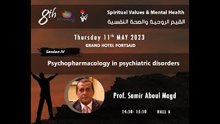Prof Samir aboelmagd- Psychopharmacology in psychiatric disorders