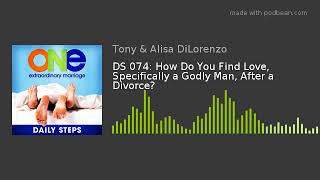 DS 074: How Do You Find Love, Specifically a Godly Man, After a Divorce