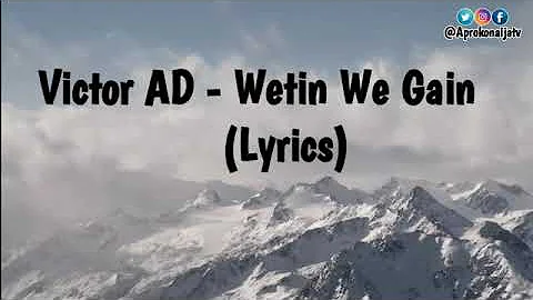 Victor AD -Wetin we gain ( lyrics )