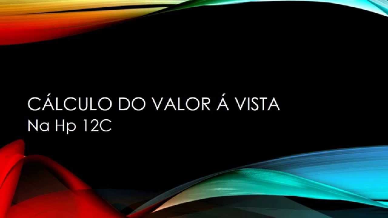 Valor Vista Na Hp 12C YouTube