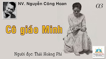 Tiểu thuyết CÔ GIÁO MINH. Tập 03. Tác giả: Nguyễn Công Hoan. Người đọc: Thái Hoàng Phi
