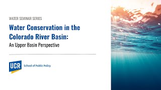 Water Conservation in the Colorado River Basin: An Upper Basin Perspective