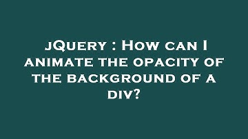 jQuery : How can I animate the opacity of the background of a div?