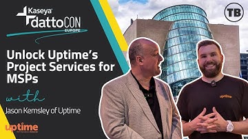 Unlock Uptime’s Project Services for MSPs | Jason Kemsley of Uptime at Kaseya DattoCon EMEA 2024