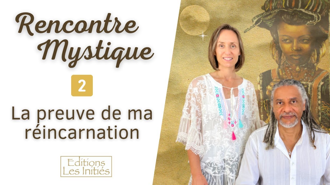 Rencontre Mystique | La preuve de ma réincarnation - YouTube