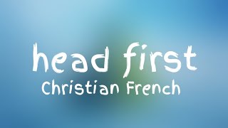 Christian French - head first