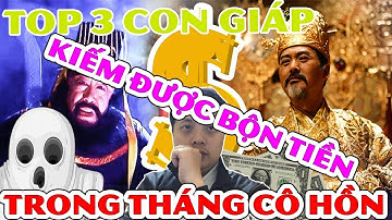Tử Vi Tháng Cô Hồn 2019: Top 3 Con Giáp Kiếm Bộn Tiền Trong Tháng Cô Hồn Xui Xẻo Này