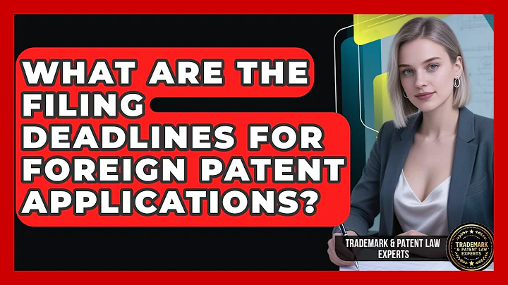 What Are the Filing Deadlines for Foreign Patent Applications?