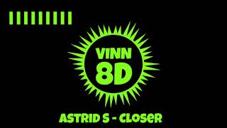 Astrid S - Closer [ 8D AUDIO ]