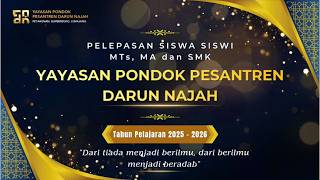 🔴 (LIVE) PELEPASAN SISWA MTs, MA & SMK YAYASAN PP. DARUN NAJAH TAHUN 2025-2026