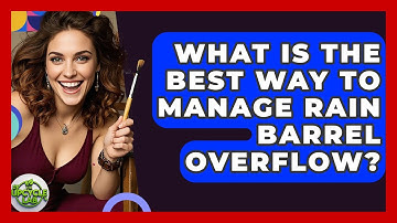 What Is The Best Way To Manage Rain Barrel Overflow? - The Upcycle Lab