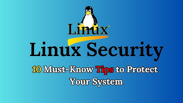 Linux Security: 10 Must-Know Tips to Protect Your System (Stay Safe!)