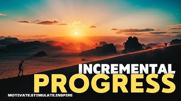 The Power of Incremental Progress | Motivational Speech