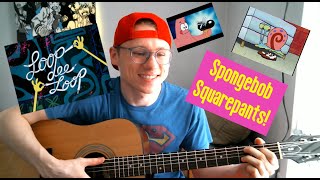 Loop de Loop - Spongebob Squarepants - Acoustic Guitar Cover!