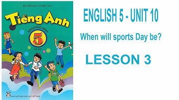 ENGLISH 5 UNIT 10: When will sports Day be? LESSON 3