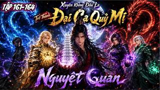 Details FULL (TẬP 161-164) l Xuyên Không Thành Đại Ca Quỷ Mị Nguyệt Quan l Đức Anh Vietsub Update