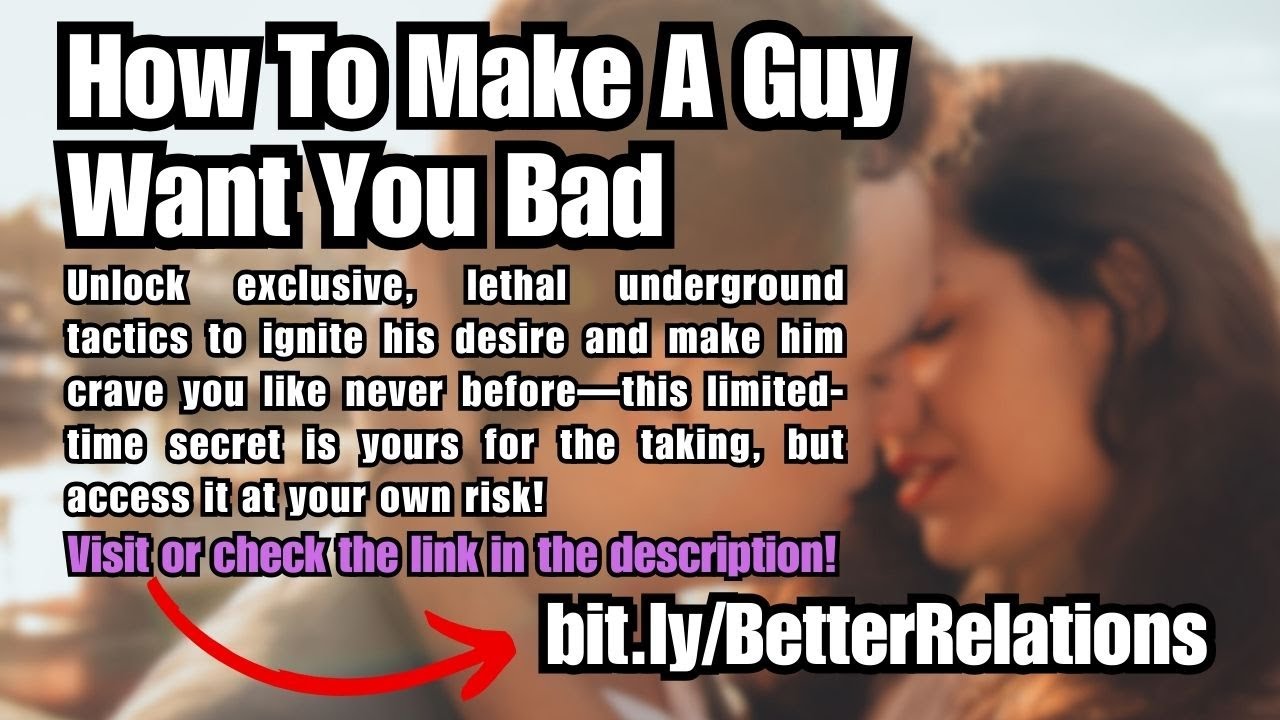 how to make a guy want you bad - YouTube