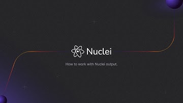 How to work with Nuclei Output
