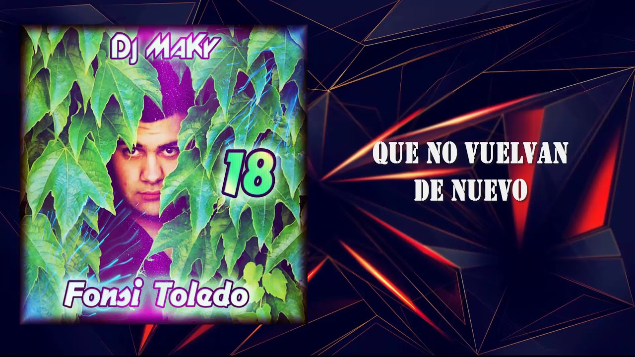Dj MaKy - 18 (feat. Fonsi Toledo) - YouTube