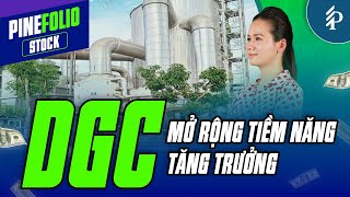 DGC: Cổ phiếu "vàng" trong ngành hàng hóa - Động lực từ nhu cầu bán dẫn | Pinefolio