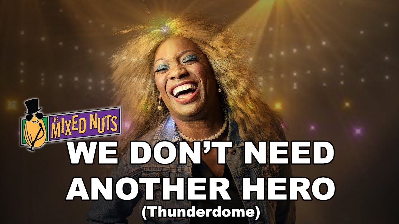 The Mixed Nuts (New Orleans) and Friends We Don't Need Another Hero