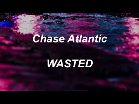 Chase Atlantic - WASTED (lyrics)