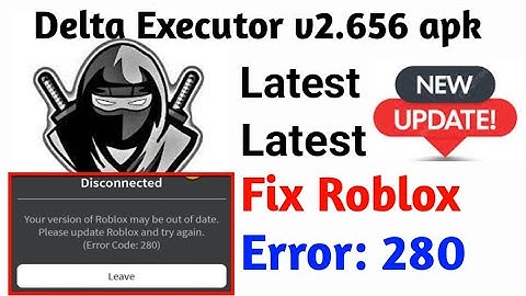 "Fix Roblox Error 280: Delta Executor v656 Update Solution [2025]"