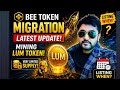 Bee token Migration Latest update.Mining Lum token!Very Limited Supply.Listing when?