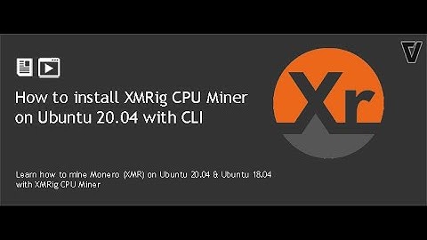 How to install XMRig CPU Miner on Ubuntu 20.04 and Ubuntu 18.04