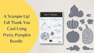 Last Minute Fall Card using Stampin’ Up!’s Pretty Pumpkin Bundle. A Fall Thank You Card