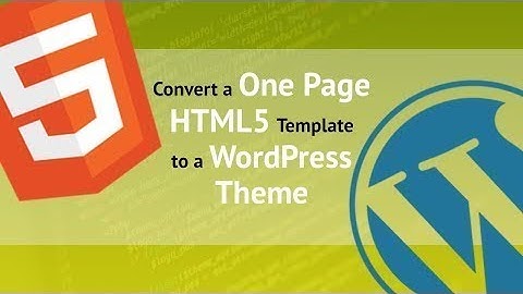 How to Convert a One Page HTML5 Template Into a WordPress Theme (Udemy Preview)