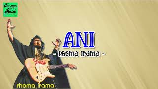 Ani - Rhoma Irama HQ (Lirik Lagu)