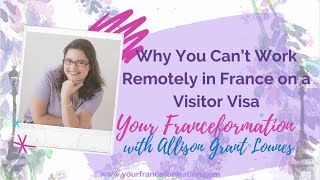 Why You Can’t Work Remotely in France on a Visitor Visa