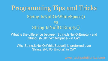 String.IsNullOrEmpty() vs String.IsNullOrWhiteSpace() C# | C# Interview Questions and Answers