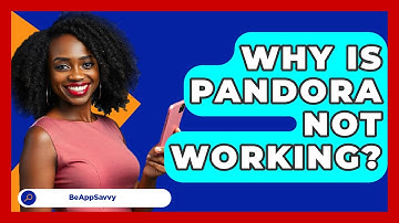 Why Is Pandora Not Working? - Be App Savvy