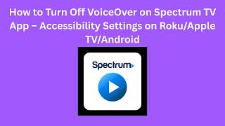 How to Turn Off VoiceOver on Spectrum TV App – Accessibility Settings on Roku/Apple TV/Android screenshot 5