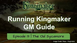 GM's Guide to Running Kingmaker Episode 13 | Chapter 2 The OId Sycamore GM's Guide to Running Kingmaker Episode 13 | Chapter 2 The OId Sycamore